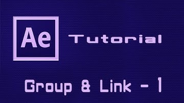 After Effects CC Tutorial | 13 Grouping and Linking (1/5)
