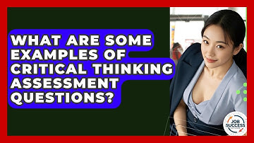 What Are Some Examples Of Critical Thinking Assessment Questions? - Job Success Network