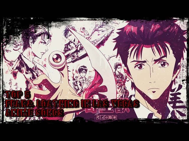 Fear,and Loathing in Las Vegas/The Anim… Top 5 BEST Fear & Loathing in Las Vegas Anime Songs (HD