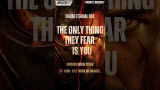 🔥out now! - Doom Eternal OST “the only thing they fear is you” out now #doom #metal #deathcore