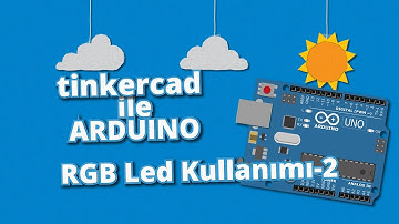 Tinkercad ile Arduino Dersleri 28 - RGB Led Kullanımı Bölüm 2