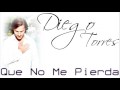 Diego Torres  - Que No Me Pierda