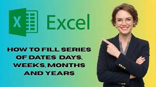 How To Fill SERIES OF DATES in Excel DAYS, WEEKS, MONTHS and YEARS (Latest Update)