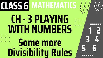 Some More Divisibility Rules || Playing with Numbers || CLASS 6 MATHS CHAPTER 3 ||