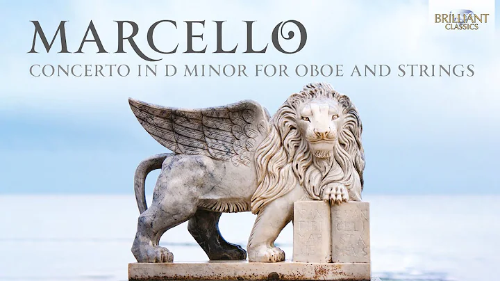 A. Marcello: Concerto in D Minor for Oboe and Stri...