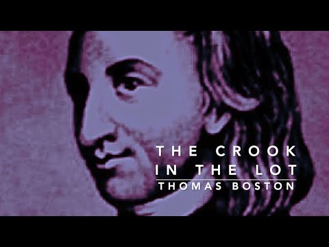 The Crook In The Lot - Part 1 - Thomas Boston