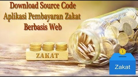 Download Source Code Aplikasi Pembayaran Zakat Berbasis Web