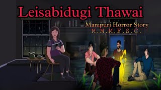 Leisabidugi Thawai || Manipuri Horror Story || Makhal Mathel Manipur Full Story Collection