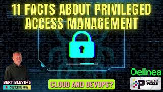 11 Facts About Privileged Access Management With Bert Blevins