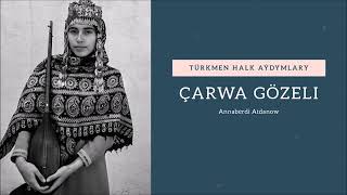 Annaberdi Atdanow - Carwa gozeli | Miras