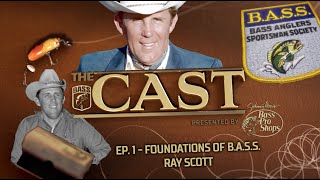 The CAST: Foundations of B.A.S.S. (Ep. 1  Ray Scott)