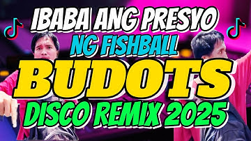 IBABA ANG PRESYO NG FISHBALL - BUDOTS DISCO REMIX 2025 | Dj Mac Remix
