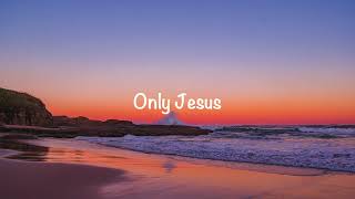 Patrick Mayberry - Only Jesus