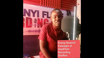 Evang Nnamdi Ewenighi at AnyiFlute Studios #Nollywood #Nollywoodsoundtrack#Gospelmusician