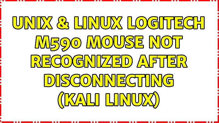 Unix & Linux: Logitech M590 mouse not recognized after disconnecting (Kali Linux)