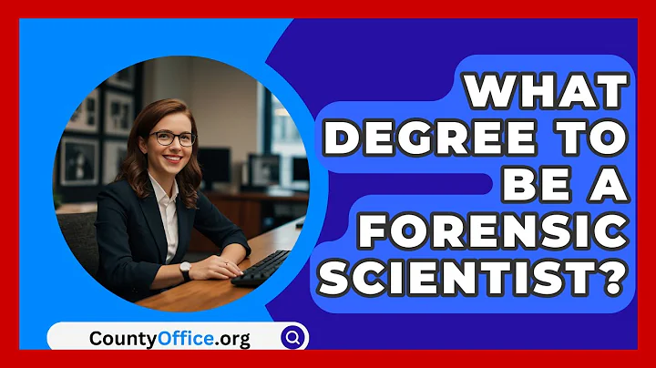 What Degree To Be A Forensic Scientist? - CountyOffice.org