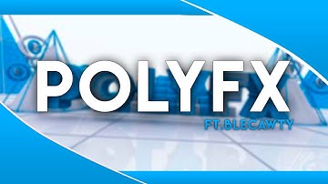 Intro "PolyFX" | Ft. Blecawty [ @Blecawty ]