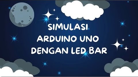 TUTORIAL SIMULASI ARDUINO DENGAN LED BAR MENGGUNAKAN SIMULIDE
