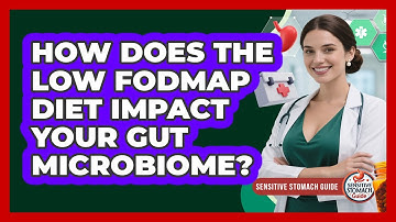 How Does The Low FODMAP Diet Impact Your Gut Microbiome? - Sensitive Stomach Guide