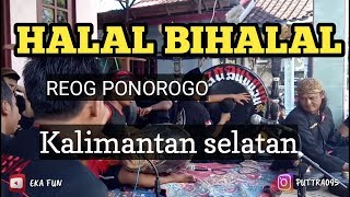 PEMBUKAAN HALAL BIHALAL KELUARGA BESAR REOG PONOROGO KALIMANTAN SELATAN