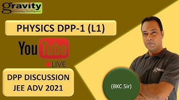 JEE ADV CRASH COURSE-2021 | GRAVITY CLASSES | PHYSICS | DPP - 1 (L1)