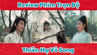 Review Phim  : Thiên Hạ Vô Song - Trọn Bộ