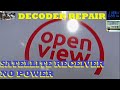 Open view satellite receiverdecoder not turning oncan we fix it