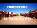 Tombstone, Az "The Town too Tough to Die"