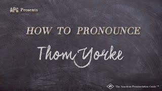 How to Pronounce Thom Yorke (Real Life Examples!)