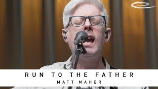 MATT MAHER - Run to the Father: Song Session chords