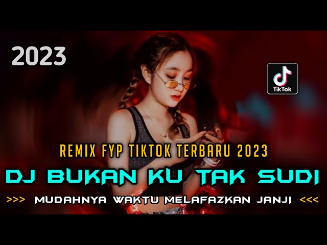 DJ BUKAN KU TAK SUDI VIRAL ‼ MUDAHNYA WAKTU MELAFAZKAN JANJI | REMIX FYP TIKTOK TERBARU 2023 class=