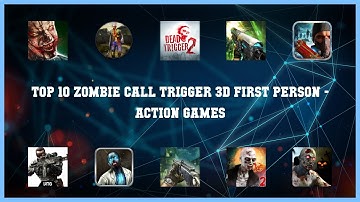 Top 10 Zombie Call Trigger 3d First Person Android Games