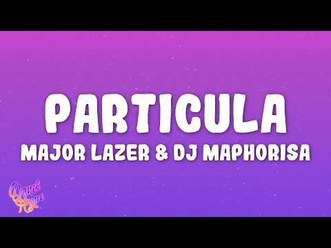 Major Lazer & DJ Maphorisa - Particula