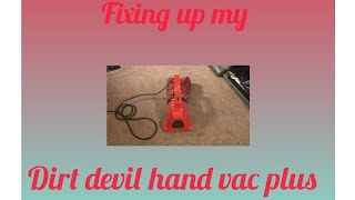 Fixing up my dirt devil hand vac plus.