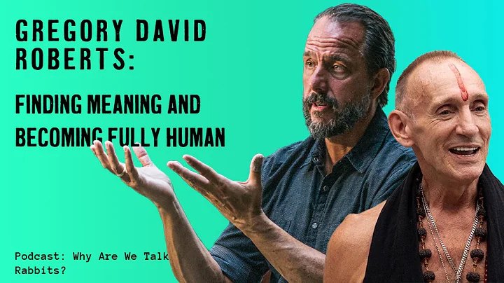 Gregory David Roberts: Finding Meaning and Becomin...