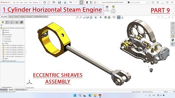 SolidWorks 2025 : 1 Cylinder Horizontal Steam Engine PART 9 - ECCENTRIC SHEAVES ASSEMBLY