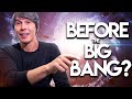 Brian cox  what was there before the big bang