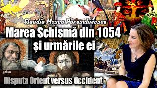 Marea Schisma din 1054 si urmarile ei * Disputa Orient versus Occident