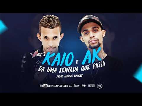 MC Kaio e MC AK - Da uma sentada que passa (Funk Explode)