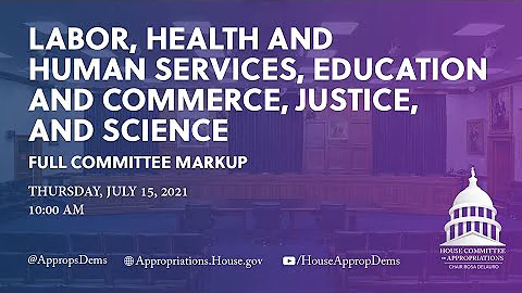 Markup of FY22 Labor-HHS & Ed & Commerce, Justice, & Science Bills (EventID=113908)