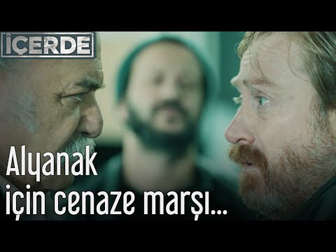 İçerde - Alyanak İçin Cenaze Marşı...