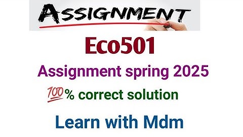 Eco501 assignment solution spring 2025 | Eco501 assignment solution | learn with Mdm |