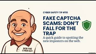 Cyber Bob’s Cyber Safety Tip #110 - Fake CAPTCHA Scams