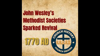 0054 - 1770 ميلادي - ازدهار جمعيات جون ويسلي الميثودية في إنجلترا - كيف أشعل المجتمع شرارة النهضة screenshot 1