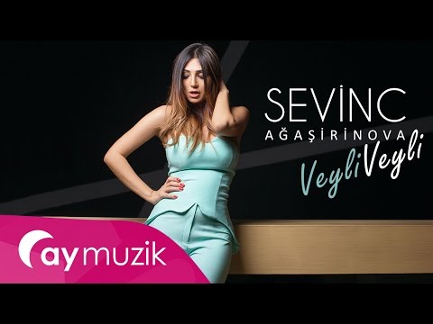 Sevinc Ağaşirinova - Veyli Veyli