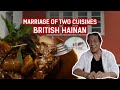 Marriage of two cuisines: British Hainan