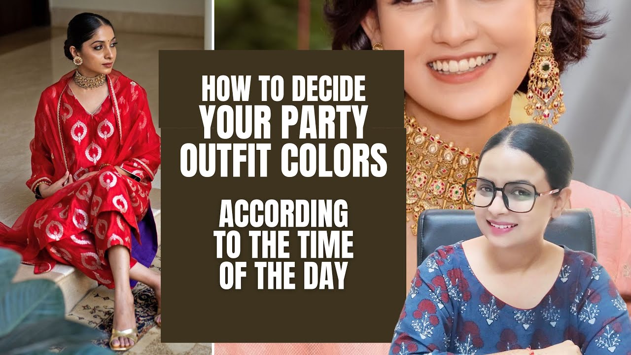 Don't make color mistakes for Early morning, evening and Night parties/Weddings