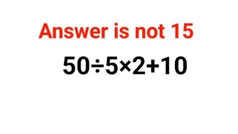 50÷5×2+10. Het antwoord is niet 15. Letterlijk 99% van de deelnemers zakte voor deze Oekraïne-ser...