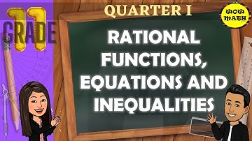 RATIONAL FUNCTIONS, EQUATIONS, AND INEQUALITIES || GRADE 11 GENERAL MATHEMATICS Q1