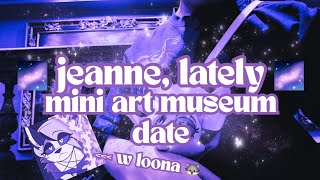 jeanne, lately 🌌 | mini art museum date 🖼
